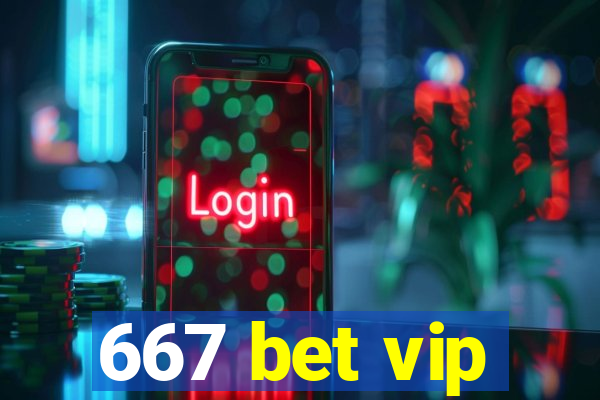 667 bet vip